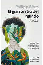 El gran teatro del mundo. Sobre el poder de la imaginación en tiempos de grandes cambios