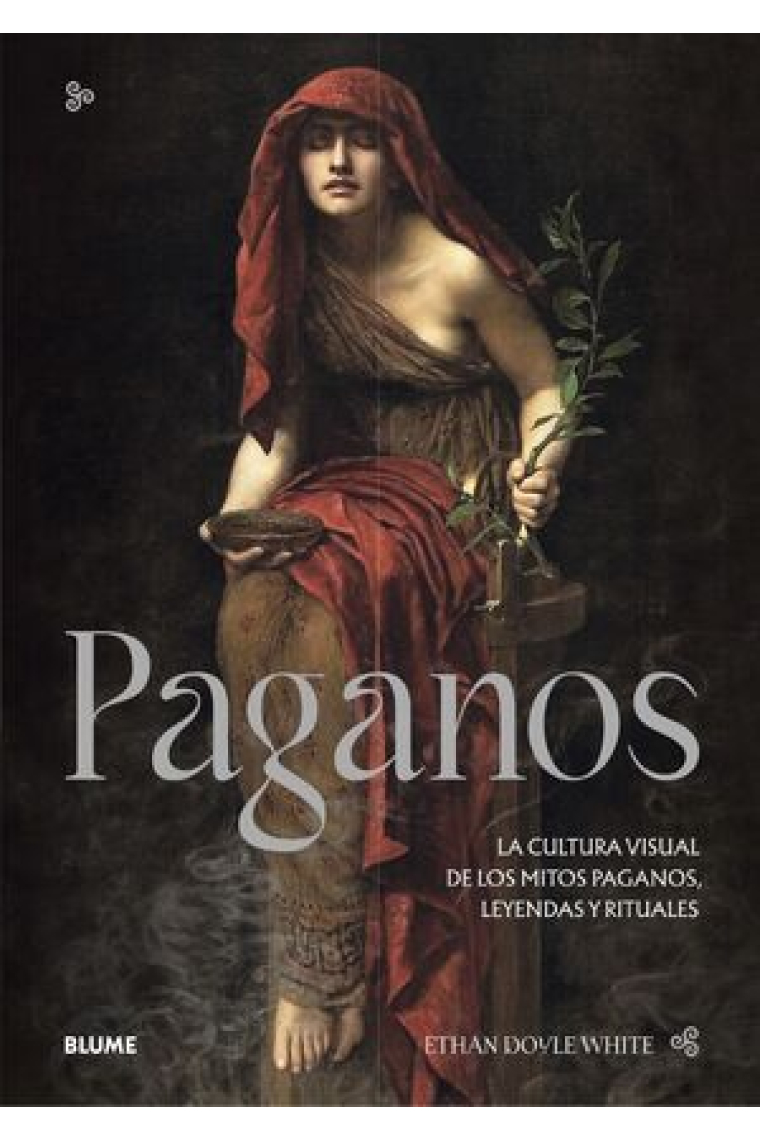 Paganos. La cultura visual de los mitos paganos, leyendas y rituales