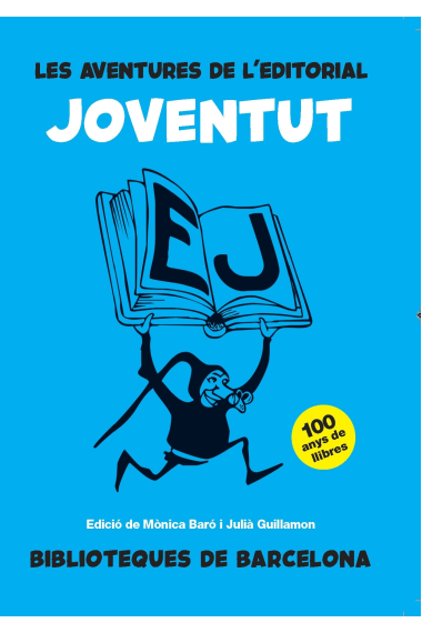 Les aventures de l'editorial Joventut: 100 anys de llibres