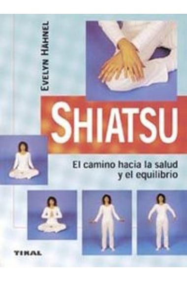 Shiatsu. El camino hacia la salud y el equilibrio