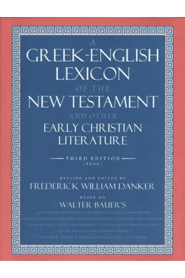 A Greek-English Lexicon of the New Testament and Other Early Christian Literature, 3rd Edition