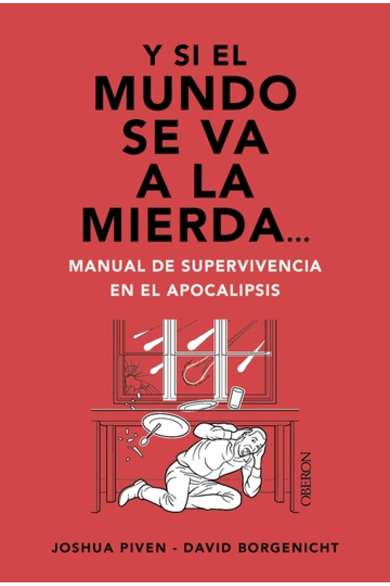 Y si el mundo se va a la mierda. Manual de supervivencia en el apocalipsis