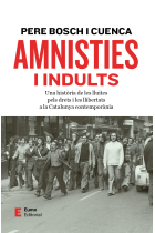 Amnisties i indults. Una història de les lluites pels drets i les llibertats a la Catalunya contemporània