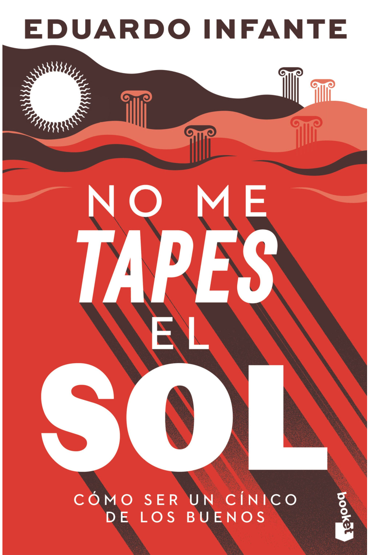 No me tapes el sol: cómo ser un cínico de los buenos (Edición bolsillo)