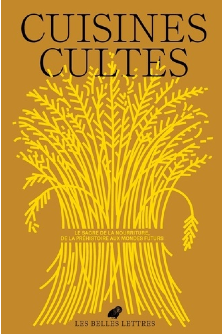 Le Bulletin des Belles Lettres (n°5): Cuisines cultes. Le sacre de la nourriture, de la Préhistoire aux mondes futurs