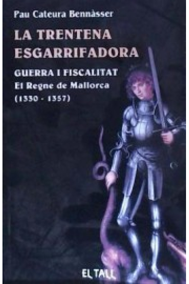 La trentena esgarrifadora. Guerra i fiscalitat. El Regne de Mallorca (1330-1357)