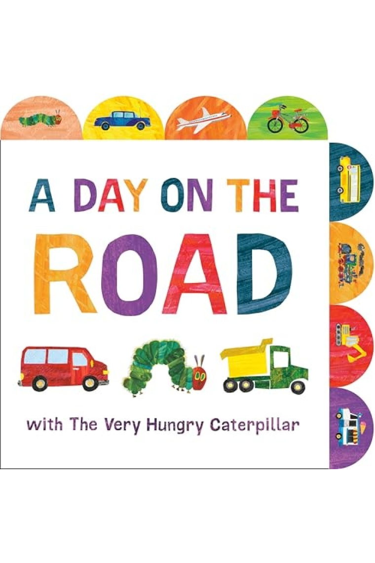 A Day on the Road with The Very Hungry Caterpillar: A Tabbed Board Book