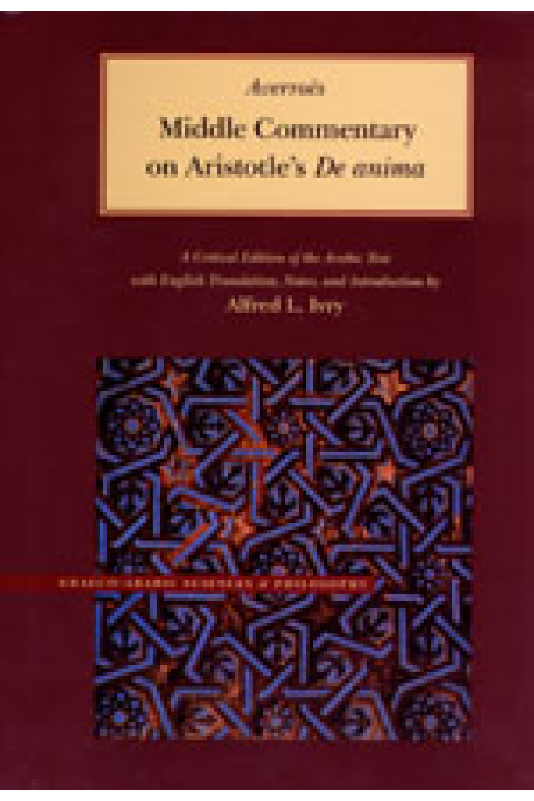 Middle commentary on Aristotle's De anima: a critical edition of the arabic text with english translation