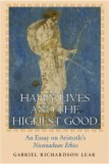 Happy lives and the highest good: an essay on Aristotle's Nichomachean ethics