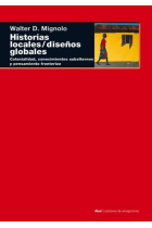 Historias locales, diseños globales: colonialidad, conocimientos subalternos y pensamiento fronterizo.