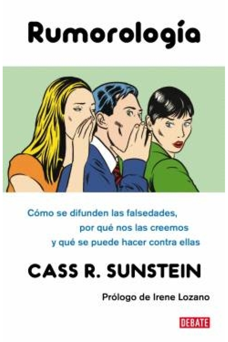 Rumorología. Cómo se difunden las falsedades, por qué nos las creemos y qué se puede hacer