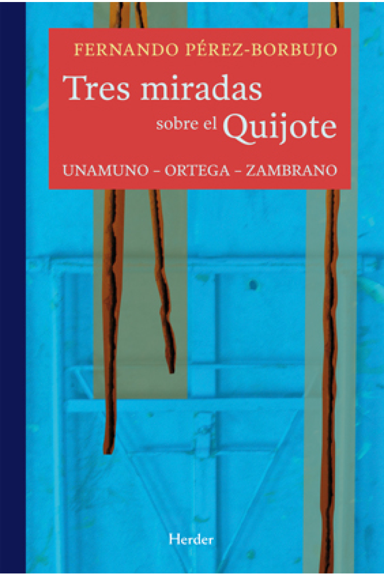 Tres miradas sobre el Quijote: Unamuno-Ortega-Zambrano