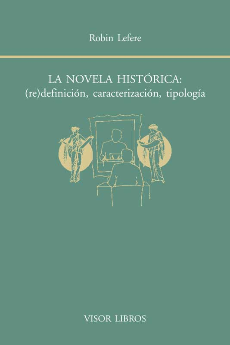 La novela histórica: (re)definición, caracterización, tipología