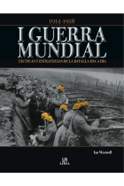 1914-1918. I Guerra Mundial. Tácticas y estrategias de la batalla día a día