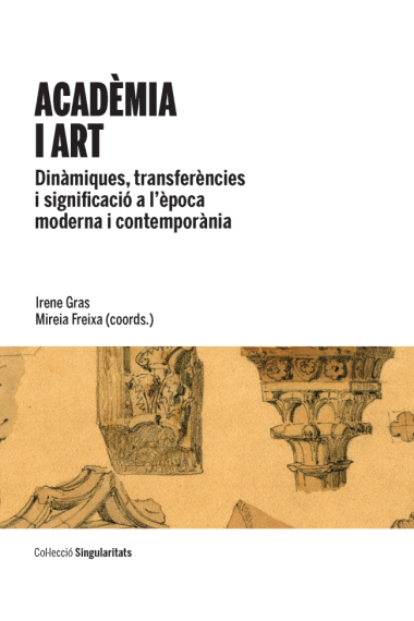 Acadèmia i art. Dinàmiques, transferències i significació a l’època moderna i contemporània