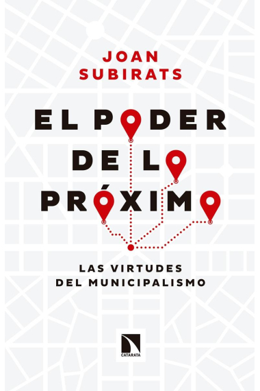 El poder de lo próximo. Las virtudes del municipalismo