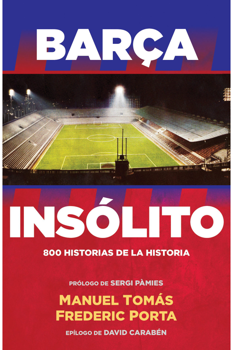 Barça Insólito. 800 Historias de la Historia