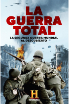 La guerra total. La Segunda Guerra Mundial al descubierto