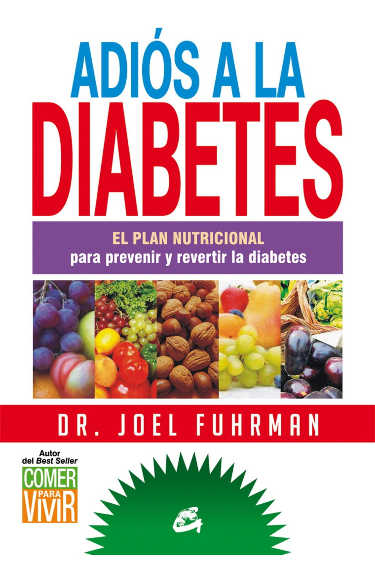 Adiós a la diabetes. El plan nutricional para prevenir y revertir la diabetes