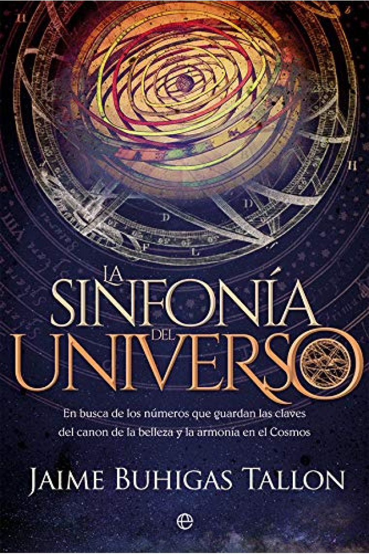 La sinfonía del Universo. En busca de los números que guardan las claves del canon de la belleza y la armonía en el Cosmos