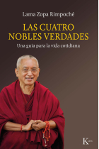 Las Cuatro Nobles Verdades. Una guía para la vida cotidiana