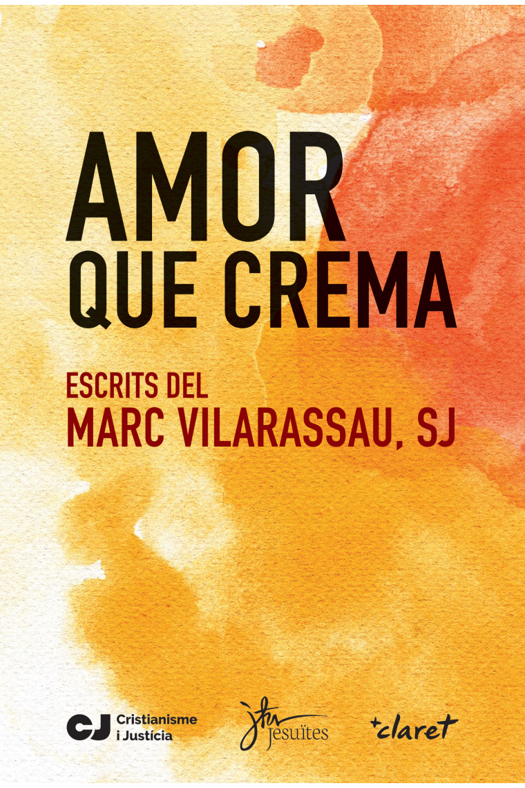 Amor que crema: escrits del Marc Vilarassau, SJ