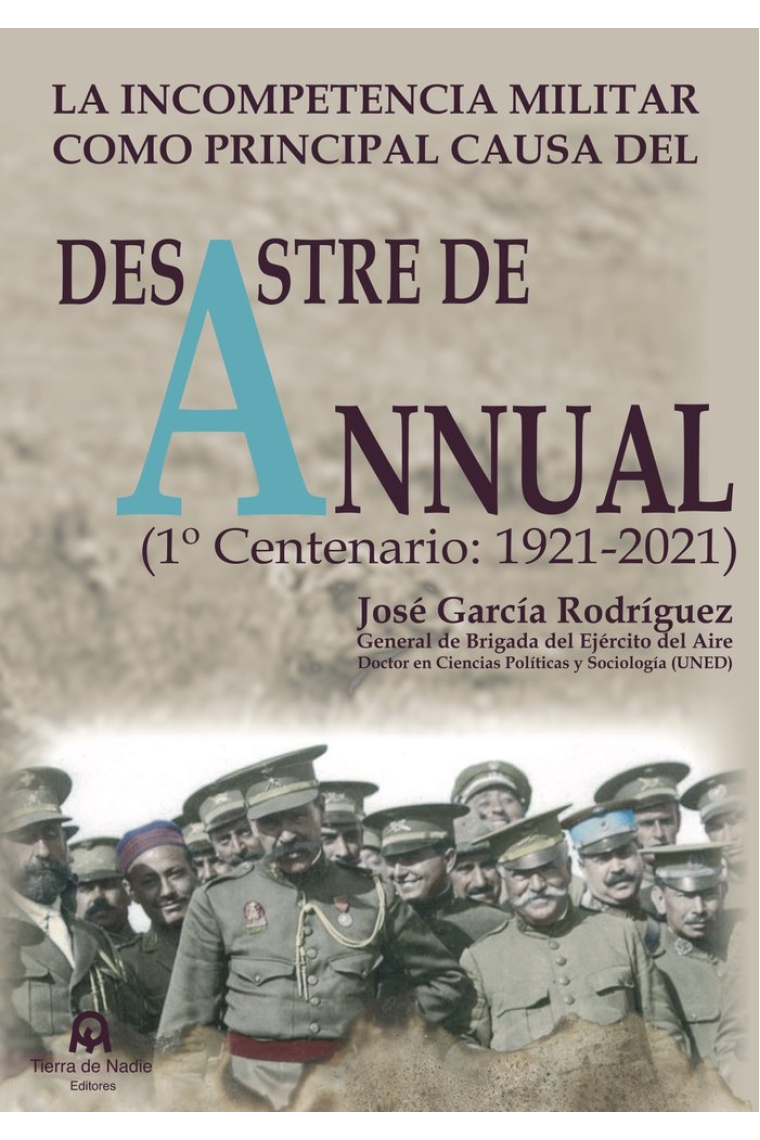 La incompetencia militar como principal causa del desastre de Annual. 1º Centenario: 1921-2021