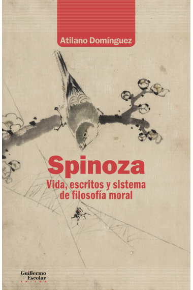 Spinoza: vida, escritos y sistema de filosofía moral