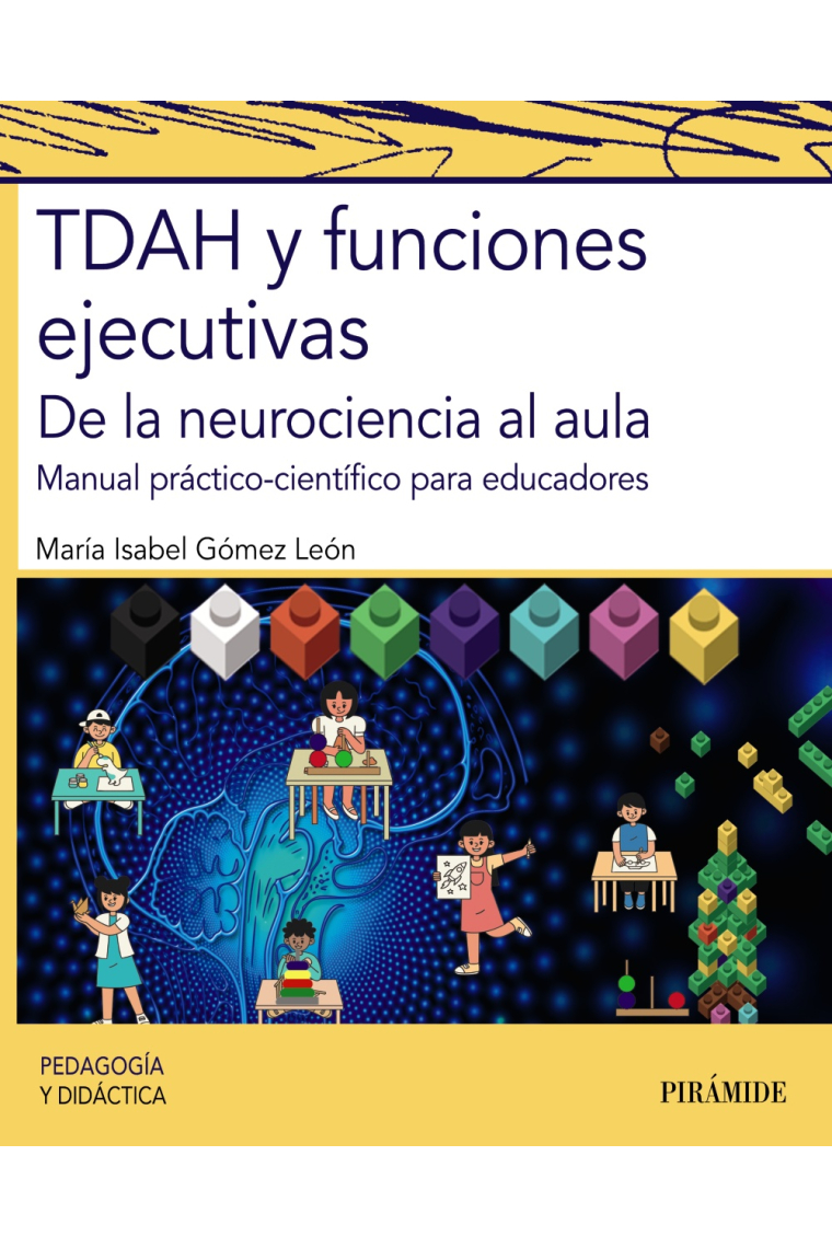 TDAH y funciones ejecutivas. De la neurociencia al aula. Manual práctico-científico para educadores