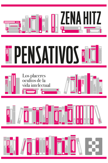 Pensativos: los placeres ocultos de la vida intelectual