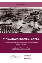 Vins, aiguardents i caves. La comercialització de la producció vinícola catalana (segles XVII-XXI)