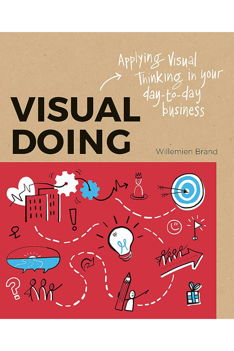 Visual Doing: Applying Visual Thinking in your Day to Day Business