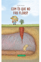 Com és que no fas flors?