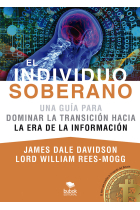 El Individuo Soberano. Una guía para dominar la transición hacia la era de la información