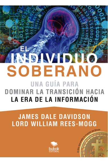 El Individuo Soberano. Una guía para dominar la transición hacia la era de la información