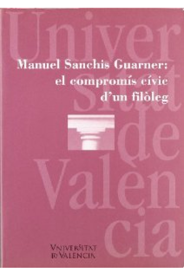 Manuel Sanchís Guarner, el compromís cívic d'un filòleg