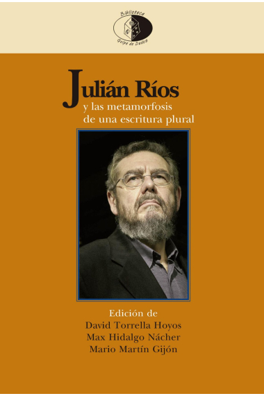 Julián Ríos y las metamorfosis de una escritura plural