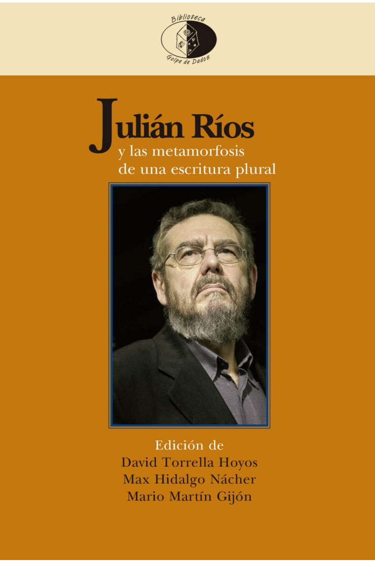 Julián Ríos y las metamorfosis de una escritura plural