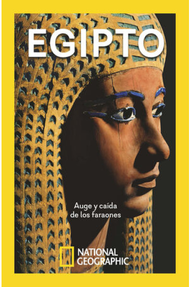 Egipto. Auge y caída de los faraones