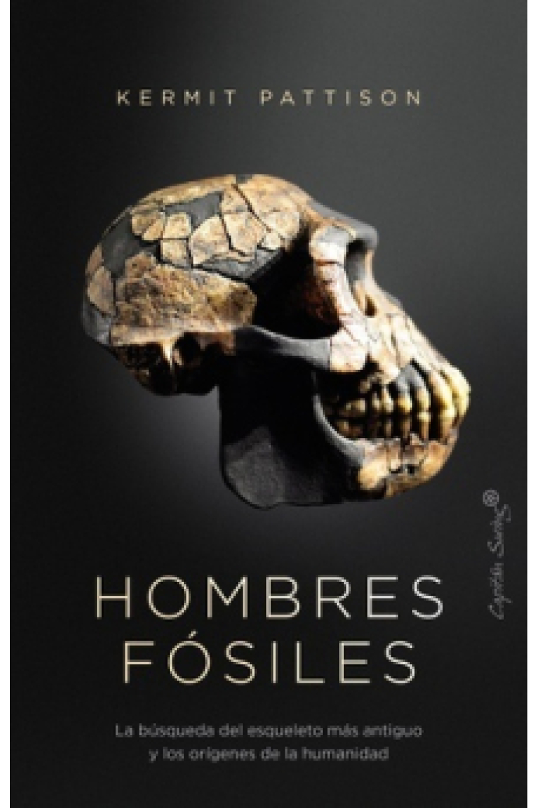 Hombres fósiles. La búsqueda del esqueleto más antiguo y los orígenes de la humanidad