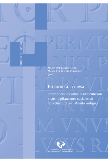 En torno a la mesa. Contribuciones sobre la alimentación y sus implicaciones sociales en la Prehistoria y el Mundo Antiguo