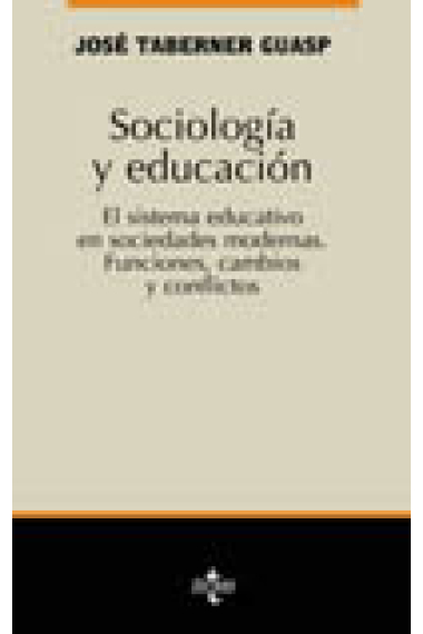 Sociología y educación. El sistema educativo en las sociedades modernas. Funciones, cambios y conflictos