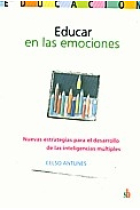 Educar en las emociones : Nuevas estrategias para el desarrollo de las inteligencias múltiples