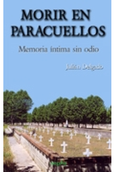 Morir en Paracuellos. Memoria íntima sin odio