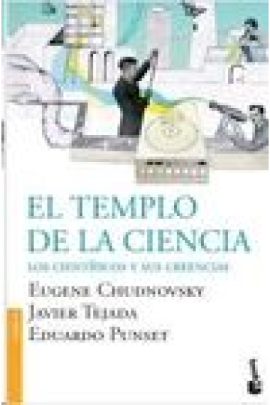 El templo de la ciencia. Los científicos y sus creencias