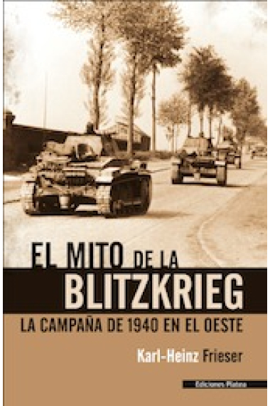 El mito de la Blitzkrieg. La campaña de 1940 en el Oeste