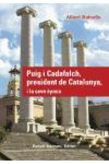 Puig i Cadafalch, president de Catalunya, i la seva época