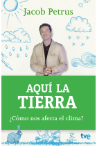 Aquí la tierra ¿ Cómo nos afecta el clima?