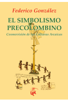 El simbolismo precolombino. Cosmovisión de las Culturas Arcaicas