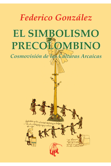 El simbolismo precolombino. Cosmovisión de las Culturas Arcaicas